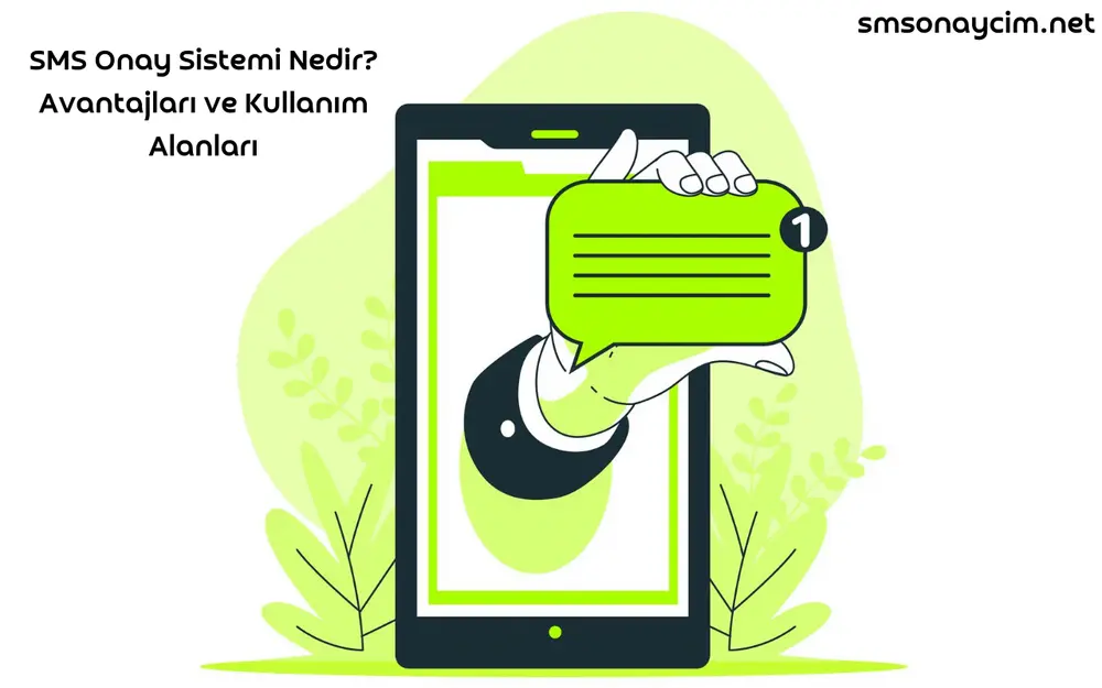 SMS Onay Sistemi Nedir? Avantajları ve Kullanım Alanları